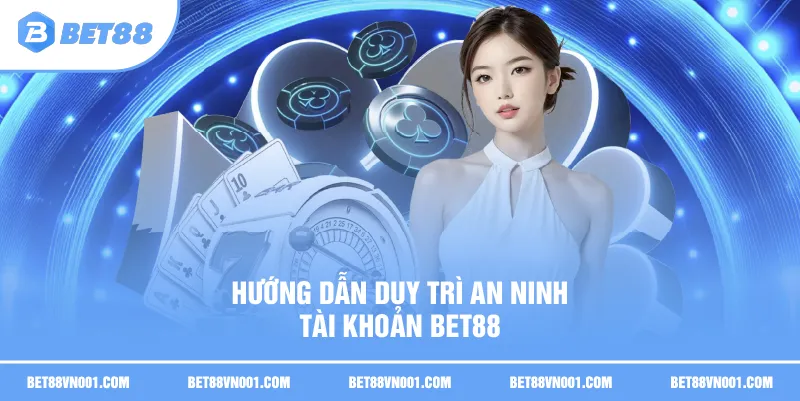 An Ninh Tài Khoản BET88 - 4 Biện Pháp Giúp Bảo Mật Tuyệt Đối 3 An Ninh Tài Khoản BET88 - 4 Biện Pháp Giúp Bảo Mật Tuyệt Đối Hướng dẫn duy trì An ninh tài khoản BET88