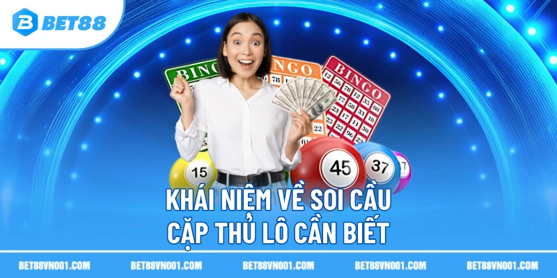 Khái niệm về soi cầu cặp thủ lô cần biết 