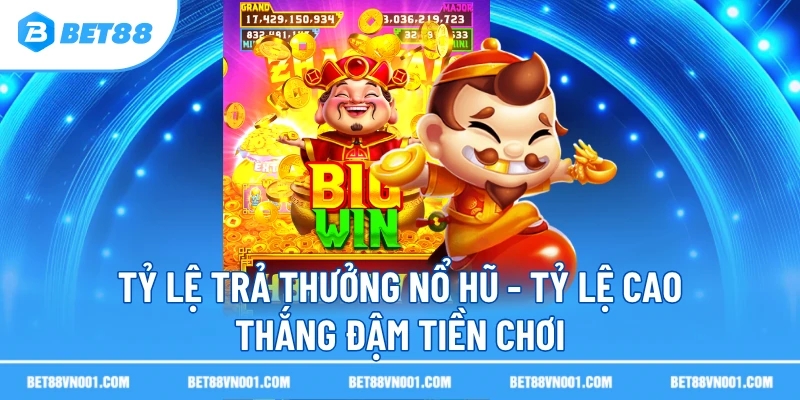 Tỷ Lệ Trả Thưởng Nổ Hũ BET88- Tỷ Lệ Cao Thắng Đậm Tiền Chơi 3 Tỷ Lệ Trả Thưởng Nổ Hũ BET88- Tỷ Lệ Cao Thắng Đậm Tiền Chơi ty le tra thuong no hu ty le cao thang dam tien choi Tỷ Lệ Trả Thưởng Nổ Hũ BET88- Tỷ Lệ Cao Thắng Đậm Tiền Chơi