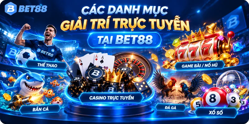 BET88 5 BET88 Các danh mục giải trí trực tuyến tại BET88